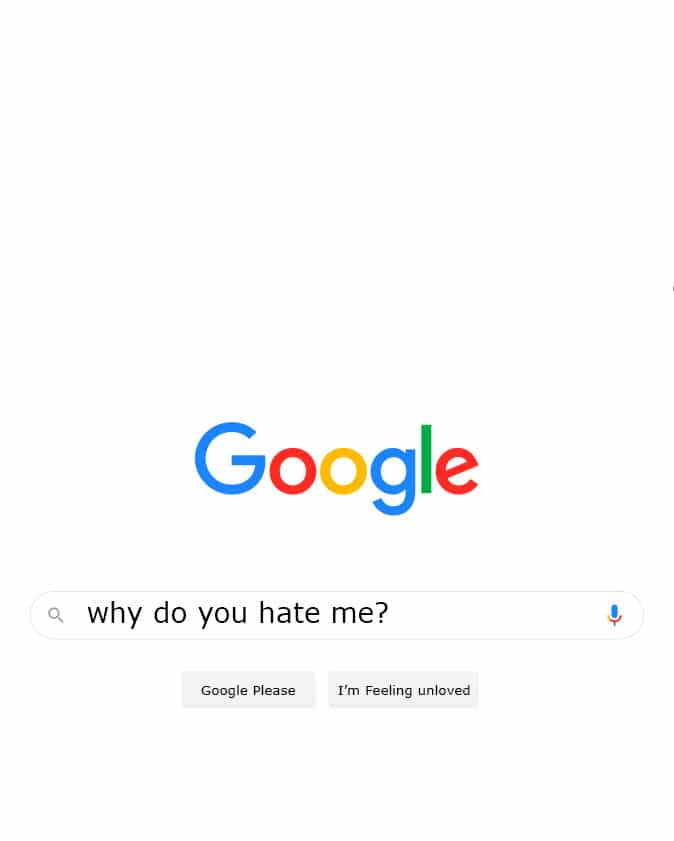 A mock-up of the google page, the search bar containing the question Why do you hate me?